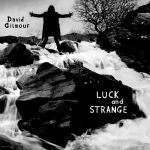 David Gilmour, Luck and Strange
